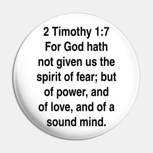 2 Timothy 1:7  King James Version (KJV) Bible Verse Typography Gift Pin