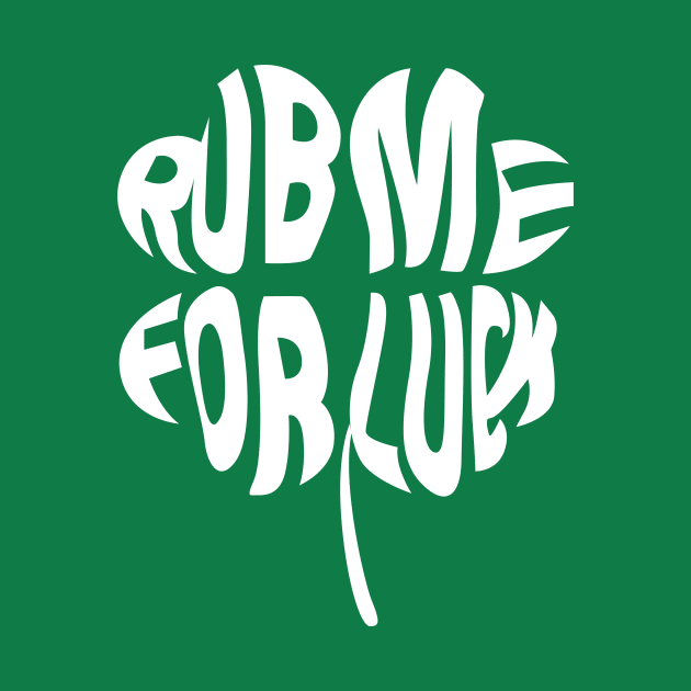 St Patrick's Day-Rub Me For Luck by RobertBowmanArt