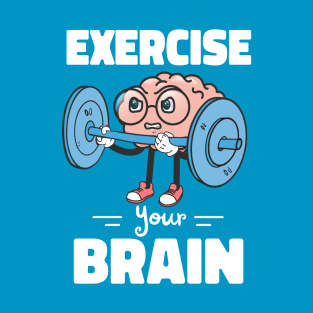 Exercise Your Brain Diet Health Cognitive Function Supporter T-Shirt