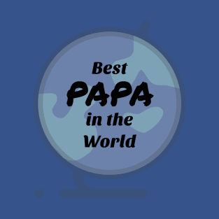 PAPA in the World Shirt T-Shirt