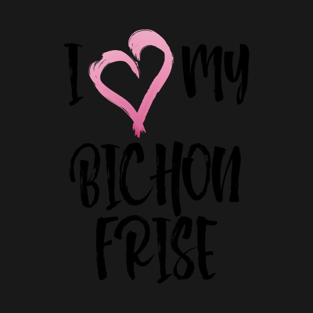 I Heart My Bichon Frise! Especially for Bichons Frise Dog Lovers! by rs-designs