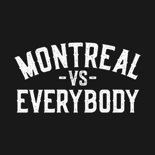 Montreal vs Everybody T-Shirt