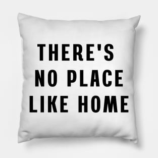 There's no place like home. Pillow