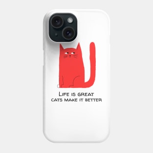 Life is great Cats, make it better Phone Case