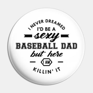 Baseball Dad - I never dreamed I'd be Pin