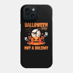 Halloween is a Lifestyle, Not a Holiday, funny halloween, happy halloween Phone Case