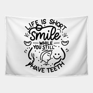 Life is Short, Smile While you Still Have Teeth Tapestry