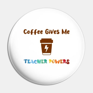 Coffee gives me teacher powers, for teachers and Coffee lovers, colorful design, coffee mug with energy icon Pin