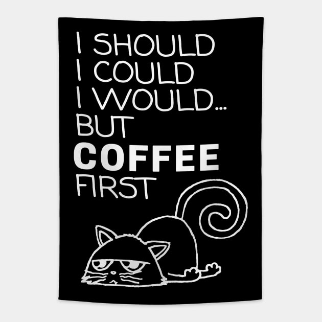 I Should... But Coffee First. Cute Cat Coffee Lover White Tapestry by ebayson74@gmail.com