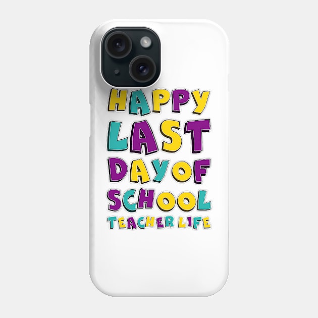 Funny Last Day of School Hilarious Gift Idea for teacher Phone Case by soufyane