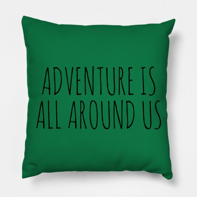 ADVENTURE IS ALL AROUND US Pillow by wanungara