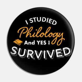 I Studied Philology and Yes I Survived, Philology Degree , Philology Student, Philology teacher Philology Graduation Gift Pin