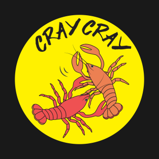 Cray-Cray Crayfish! T-Shirt