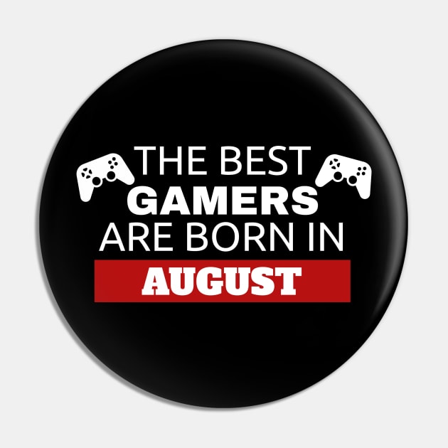 The Best Gamers Are Born In August Pin by fromherotozero