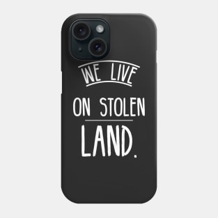 We live on stolen land Phone Case