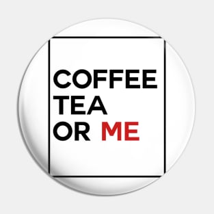 Coffee, tee or me Pin