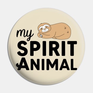 Sloth is my Spirit Animal Pin