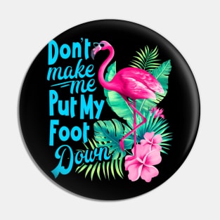 Pink Flamingo Don't Make Me Put My Foot Down Funny Bird Pin