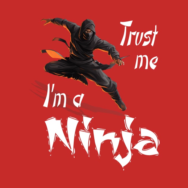 Trust Me I'm a Ninja by TerraShirts