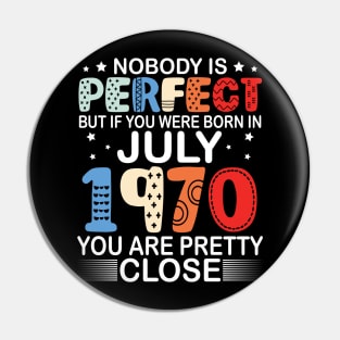 Nobody Is Perfect But If You Were Born In July 1970 You Are Pretty Close Happy Birthday 50 Years Old Pin