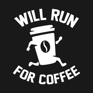 Will Run For Coffee T-Shirt