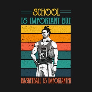 School Is Important But Basketball Is Importanter,RETRO VINTAGE BASKETBALL T-Shirt