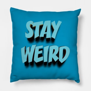 STAY WEIRD 3D || FUNNY QUOTES Pillow