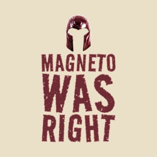 helmet magneto was right T-Shirt