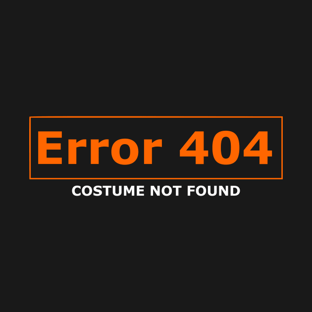 Error 404 Costume Not Found "funny Halloween costume" by The_Dictionary