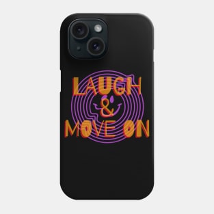 Laugh & Move On Phone Case