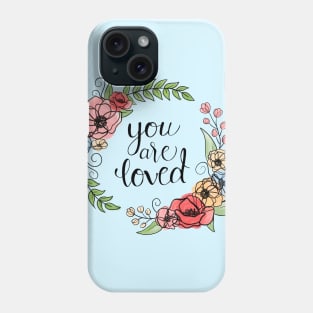 You Are Loved Floral Wreath Quote Phone Case