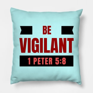 Be Vigilant | 1 Peter 5:8 Pillow