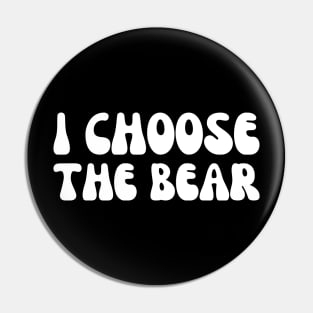 I Choose the Bear Pin