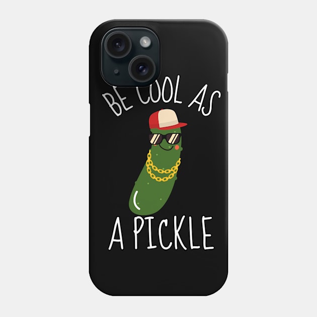 Be Cool As A Pickle Funny Phone Case by DesignArchitect