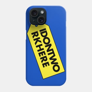 I Don't Work Here - Worst Buy Phone Case