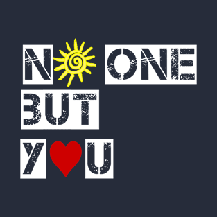 No One But You T-Shirt