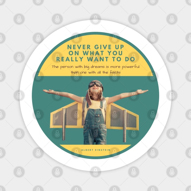 Never Give Up On What You Really Want To Do Magnet by Nomadic Raconteur