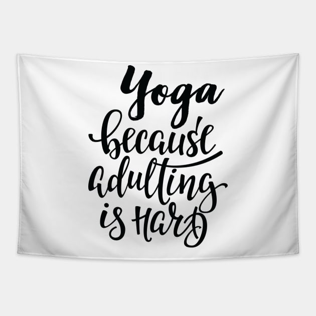 Yoga Because Adulting Is Hard Tapestry by ProjectX23Red