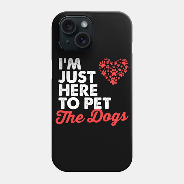 I'm just here to pet all the dogs, Cute Dog Mom Shirt, Gifts Dog Lovers, Fur Mama, Christmas Gift girlfriend, mom, wife, funny dog shirt Phone Case by johnii1422