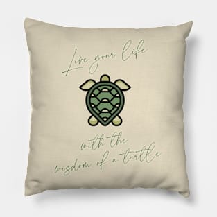 Live your life with the wisdom of a Turtle Pillow