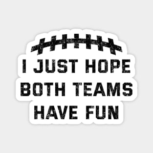 Vintage I Just Hope Both Teams Have Fun Funny Superbowl Magnet