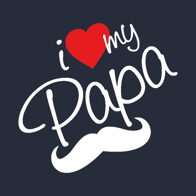 i love my papa by This is store