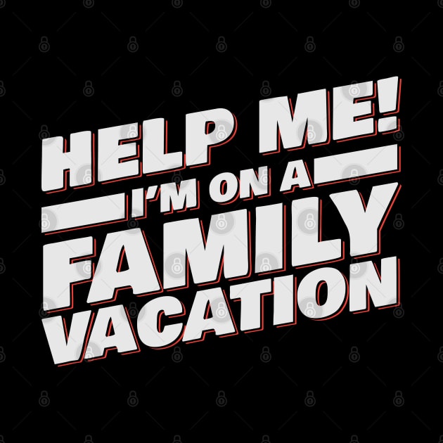 Help Me! I'm On A Family Vacation by Podycust168