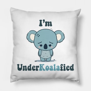 I'm UnderKoalaFied Pillow