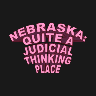 Nebraska Quite A Judicial Thinking Place (pink) cool design T-Shirt