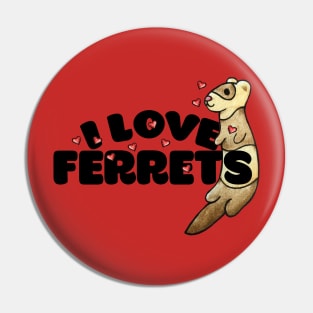 I love ferrets Pin