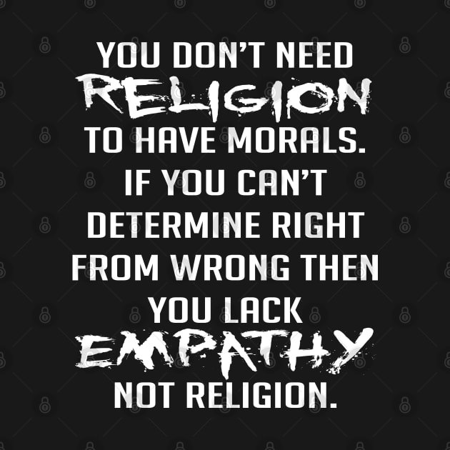 You Don't Need Religion To Have Morals by jverdi28