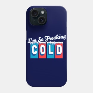 I'm so Freaking Cold - Freezing & Funny Sarcastic Vintage Phone Case