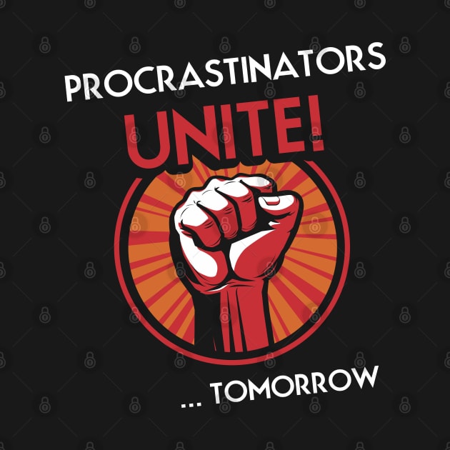 Procrastinators Unite Tomorrow by VinagreShop
