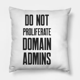 Cybersecurity Do Not Proliferate Domain Admins Pillow